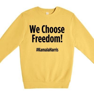 We Choose Freedom Kamala Harris Premium Crewneck Sweatshirt