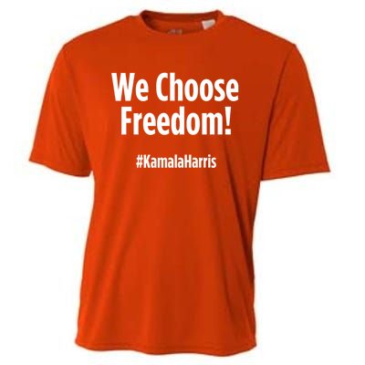 We Choose Freedom Kamala Harris Cooling Performance Crew T-Shirt