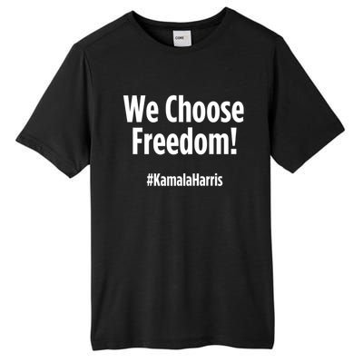 We Choose Freedom Kamala Harris Tall Fusion ChromaSoft Performance T-Shirt