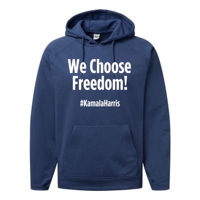 We Choose Freedom Kamala Harris Performance Fleece Hoodie