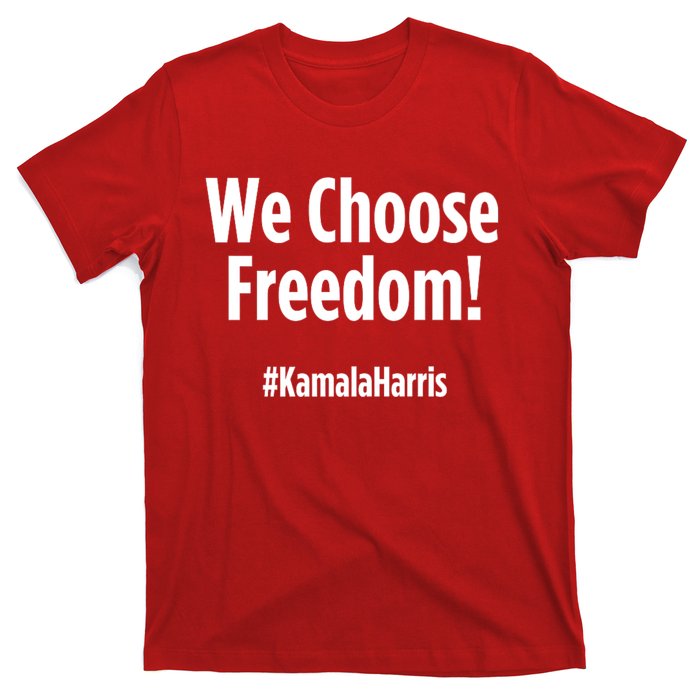 We Choose Freedom Kamala Harris T-Shirt