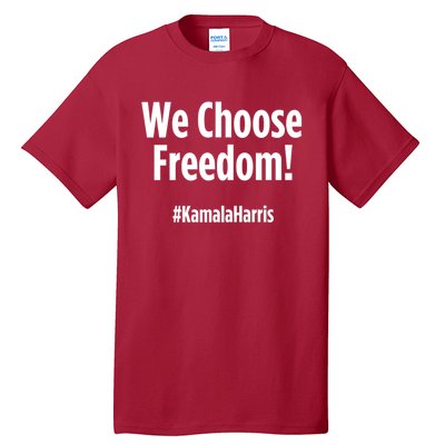 We Choose Freedom Kamala Harris Tall T-Shirt