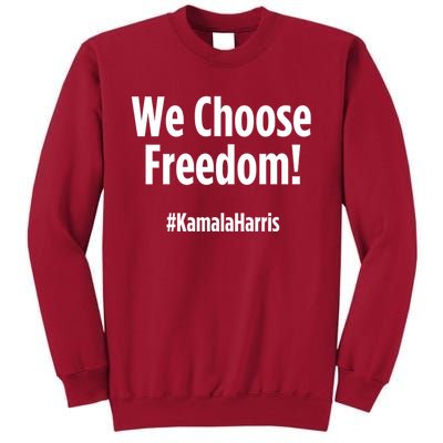 We Choose Freedom Kamala Harris Tall Sweatshirt