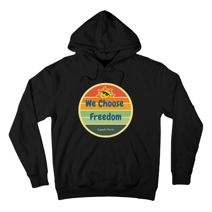 We Choose Freedom. Laughing All The Way To Potus Smiling Sun Hoodie