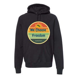 We Choose Freedom. Laughing All The Way To Potus Smiling Sun Premium Hoodie