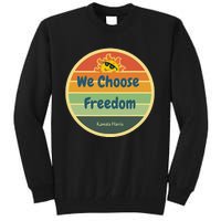 We Choose Freedom. Laughing All The Way To Potus Smiling Sun Tall Sweatshirt