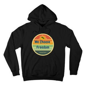 We Choose Freedom. Laughing All The Way To Potus Smiling Sun Tall Hoodie