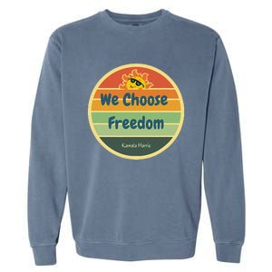 We Choose Freedom. Laughing All The Way To Potus Smiling Sun Garment-Dyed Sweatshirt