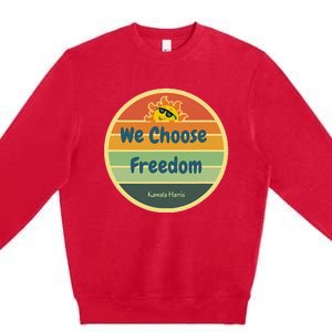 We Choose Freedom. Laughing All The Way To Potus Smiling Sun Premium Crewneck Sweatshirt