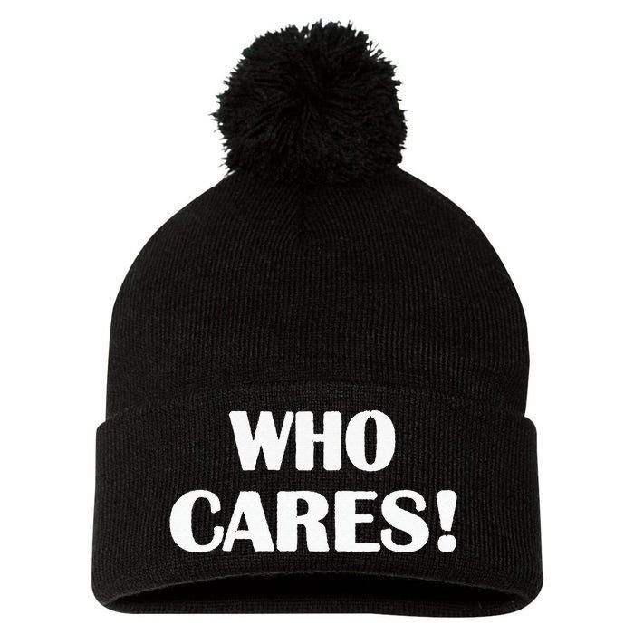 Who Cares Funny Sarcastic Joke Pom Pom 12in Knit Beanie