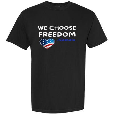 We Choose Freedom Kamala Harris Garment-Dyed Heavyweight T-Shirt