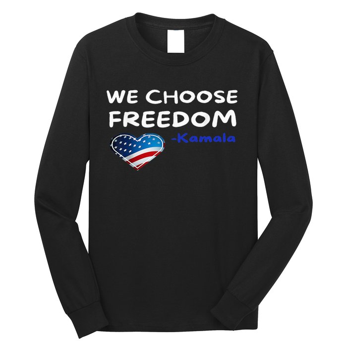 We Choose Freedom Kamala Harris Long Sleeve Shirt