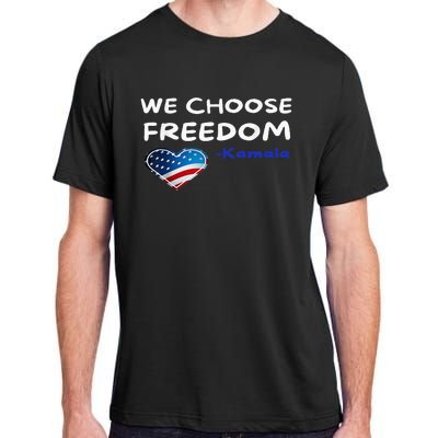 We Choose Freedom Kamala Harris Adult ChromaSoft Performance T-Shirt