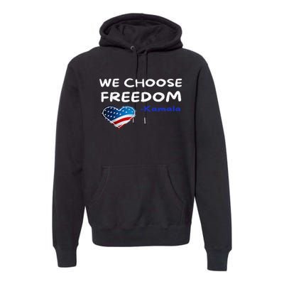 We Choose Freedom Kamala Harris Premium Hoodie