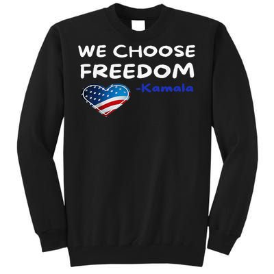 We Choose Freedom Kamala Harris Tall Sweatshirt