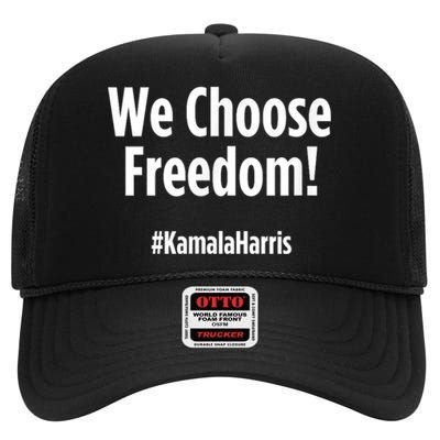 We Choose Freedom Kamala Harris High Crown Mesh Back Trucker Hat