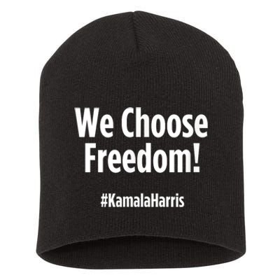 We Choose Freedom Kamala Harris Short Acrylic Beanie