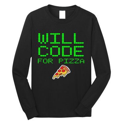 Will Code For Pizza Funny Computer Programming Coding Coder Long Sleeve Shirt