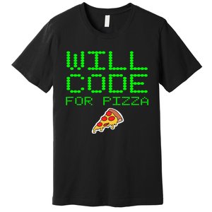 Will Code For Pizza Funny Computer Programming Coding Coder Premium T-Shirt