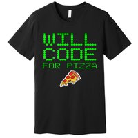 Will Code For Pizza Funny Computer Programming Coding Coder Premium T-Shirt