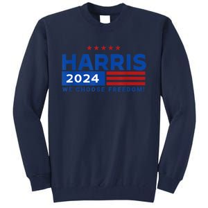 We Choose Freedom Vote Kamala Harris For President 2024 Tall Sweatshirt