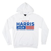 We Choose Freedom Vote Kamala Harris For President 2024 Hoodie