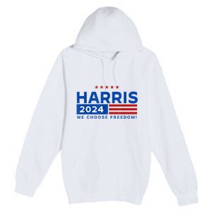 We Choose Freedom Vote Kamala Harris For President 2024 Premium Pullover Hoodie