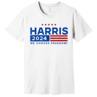 We Choose Freedom Vote Kamala Harris For President 2024 Premium T-Shirt