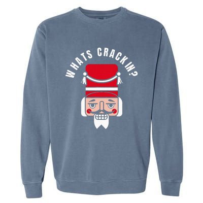 Whats Crackin Funny Christmas Nutcracker Garment-Dyed Sweatshirt