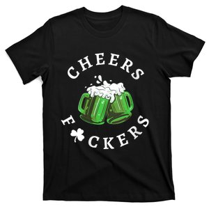 Wo Cheers Fckers Irish Beer Driking St. Patricks Day Shamrocks T-Shirt