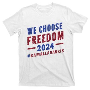 We Choose Freedom Kamala Harris 2024 T-Shirt