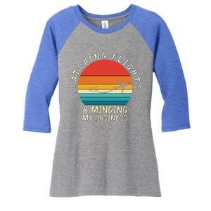 Wo Catching Flights And Minding My Business Gift Women's Tri-Blend 3/4-Sleeve Raglan Shirt