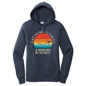 Wo Catching Flights And Minding My Business Gift Women's Pullover Hoodie