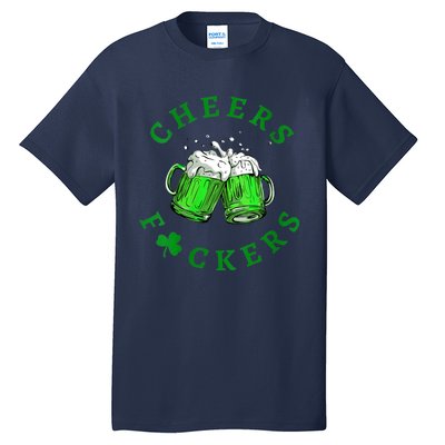 Womens Cheers Fuckers St Patricks Day Men Women Beer Drinking Mugs Tall T-Shirt