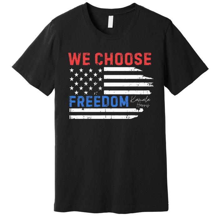 We Choose Freedom Kamala Harris Funny Comma La America Flag Premium T-Shirt