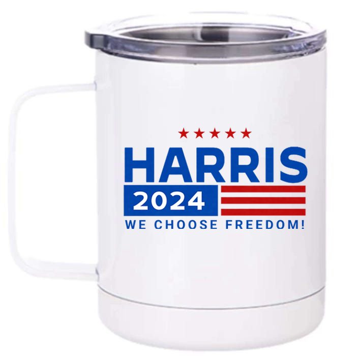 We Choose Freedom Vote Kamala Harris For President 2024 12 oz Stainless Steel Tumbler Cup