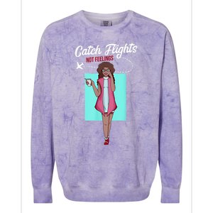 We Catch Flights Not Feelings Summer Spring Vacation Gift Colorblast Crewneck Sweatshirt