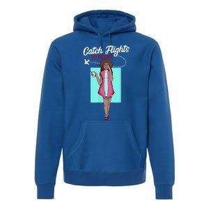 We Catch Flights Not Feelings Summer Spring Vacation Gift Premium Hoodie