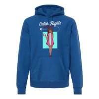 We Catch Flights Not Feelings Summer Spring Vacation Gift Premium Hoodie