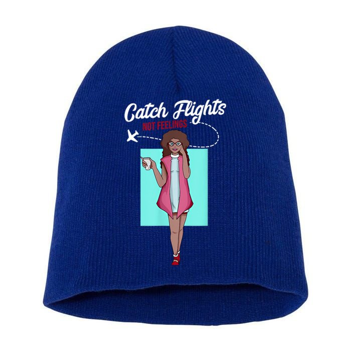 We Catch Flights Not Feelings Summer Spring Vacation Gift Short Acrylic Beanie