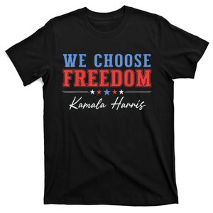 We Choose Freedom Vote Kamala Harris For President Usa President Kamalaharris T-Shirt