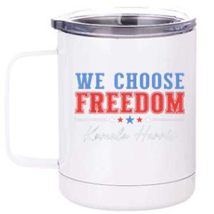 We Choose Freedom Vote Kamala Harris For President Usa President Kamalaharris 12 oz Stainless Steel Tumbler Cup