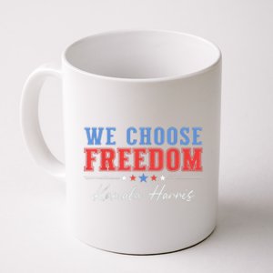 We Choose Freedom Vote Kamala Harris For President Usa President Kamalaharris Coffee Mug