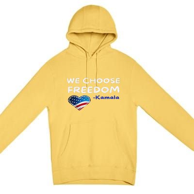 We Choose Freedom Kamala Harris Gift Premium Pullover Hoodie