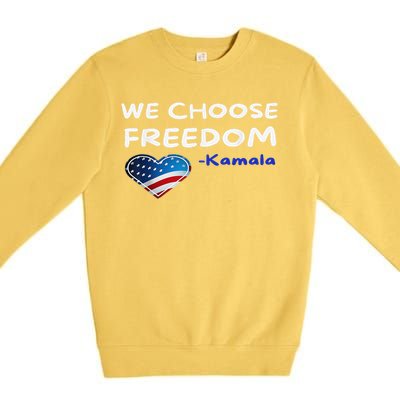 We Choose Freedom Kamala Harris Gift Premium Crewneck Sweatshirt