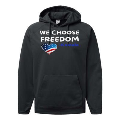 We Choose Freedom Kamala Harris Gift Performance Fleece Hoodie