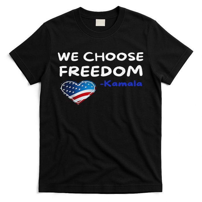 We Choose Freedom Kamala Harris Gift T-Shirt