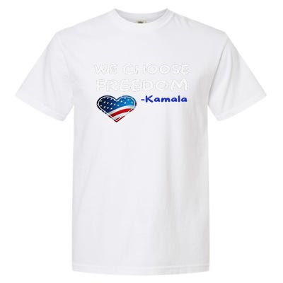 We Choose Freedom Kamala Harris Gift Garment-Dyed Heavyweight T-Shirt