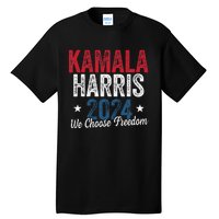 We Choose Freedom Kamala Harris Tall T-Shirt