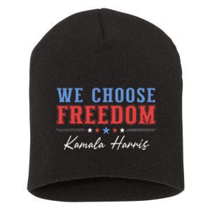 We Choose Freedom Kamala Harris Short Acrylic Beanie